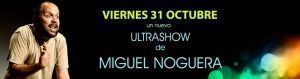 El Ultrashow de Miguel Noguera vuelve a Clan Cabaret  en ESCENA 