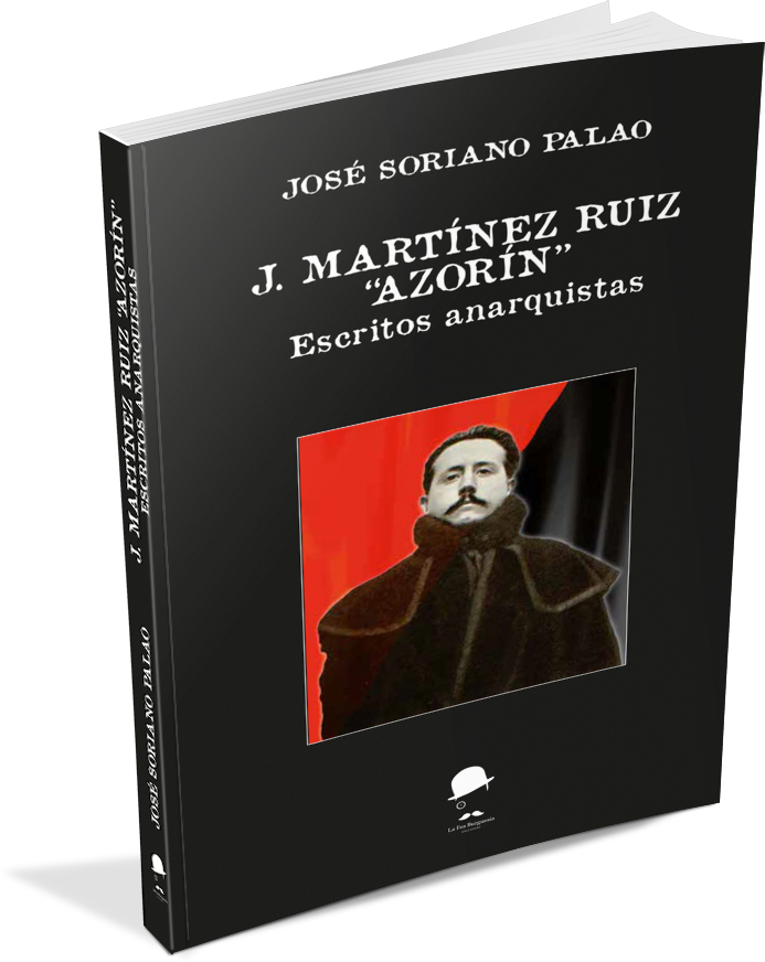  La Fea Burguesía Ediciones presenta "J. Martínez Ruiz ‘Azorín’. Escritos anarquistas", de José Soriano Palao  en LETRAS 