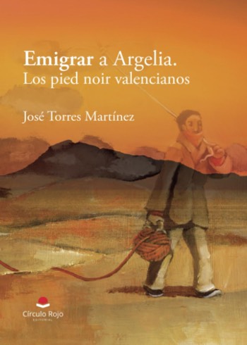 Casa Mediterráneo acoge la presentación de ‘Emigrar a Argelia. Los pied noir valencianos’ de José Torres Martínez en LETRAS