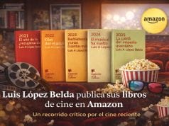 Luis López Belda publica sus libros de cine en Amazon: un recorrido crítico por el cine reciente
